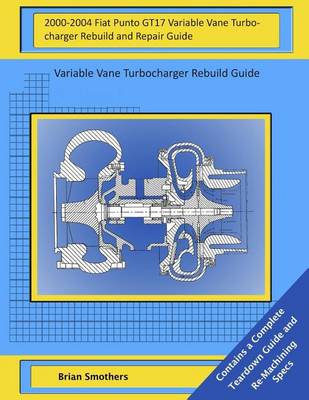 Book cover for 2000-2004 Fiat Punto GT17 Variable Vane Turbocharger Rebuild and Repair Guide