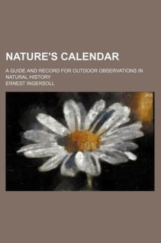 Cover of Nature's Calendar; A Guide and Record for Outdoor Observations in Natural History