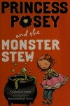 Book cover for The Princess Posey and the Monster Stew