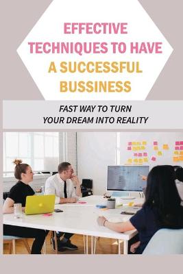 Cover of Effective Techniques To Have A Successful Bussiness