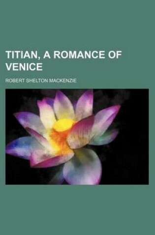 Cover of Titian, a Romance of Venice (Volume 3)