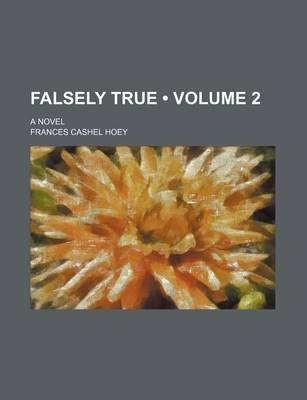 Book cover for Falsely True (Volume 2); A Novel