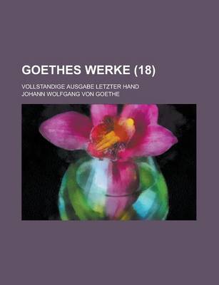 Book cover for Goethes Werke (18); Vollstandige Ausgabe Letzter Hand