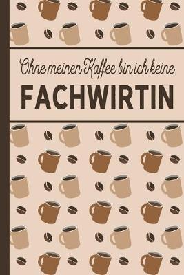 Book cover for Ohne meinen Kaffee bin ich keine Fachwirtin