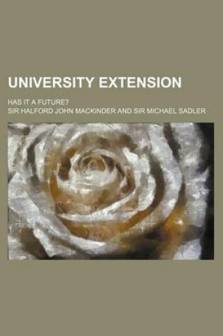 Cover of University Extension; Has It a Future?