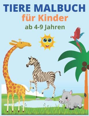 Cover of Tiere Malbuch für Kinder ab 4-9 Jahren