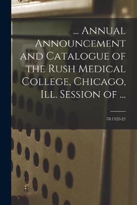 Cover of ... Annual Announcement and Catalogue of the Rush Medical College, Chicago, Ill. Session of ...; 78