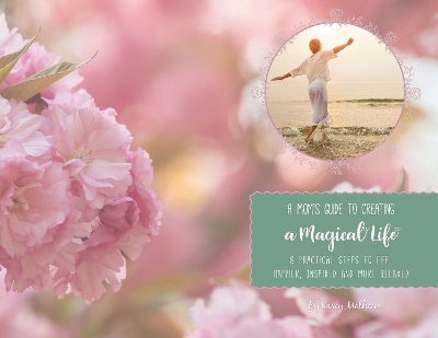 Book cover for A Mom's Guide to Creating a Magical Life