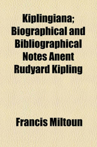 Cover of Kiplingiana; Biographical and Bibliographical Notes Anent Rudyard Kipling