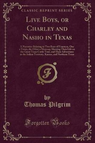 Cover of Live Boys, or Charley and Nasho in Texas