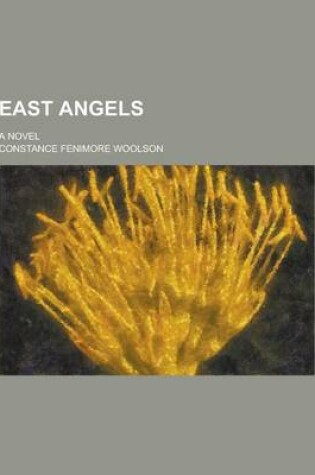 Cover of East Angels; A Novel