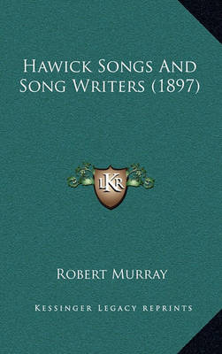 Book cover for Hawick Songs and Song Writers (1897)