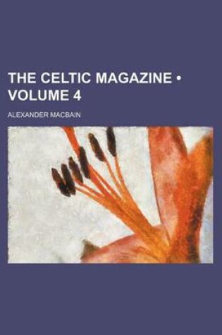 Cover of The Celtic Magazine (Volume 4)
