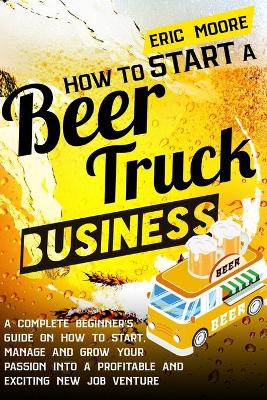 Book cover for How to Start a Beer Truck Business