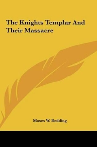 Cover of The Knights Templar and Their Massacre