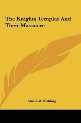 Book cover for The Knights Templar and Their Massacre