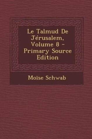 Cover of Le Talmud de Jerusalem, Volume 8 - Primary Source Edition