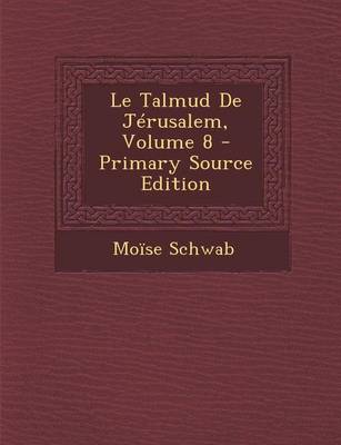 Book cover for Le Talmud de Jerusalem, Volume 8 - Primary Source Edition