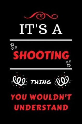 Cover of It's A Shooting Thing You Wouldn't Understand
