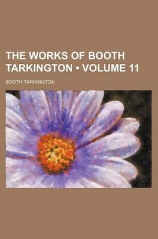 Cover of The Works of Booth Tarkington (Volume 11)