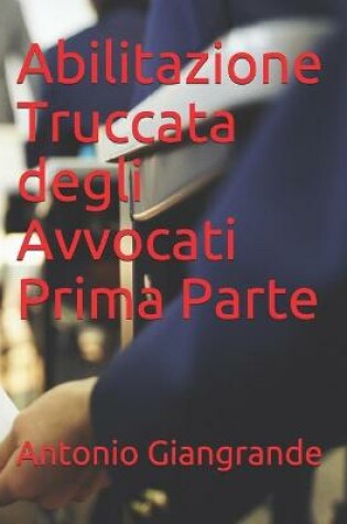 Cover of Abilitazione Truccata degli Avvocati Prima Parte