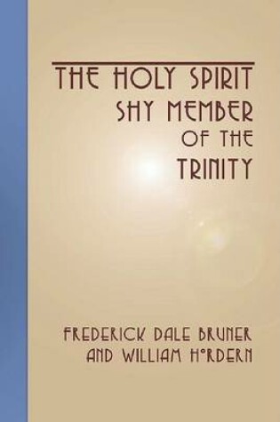 Cover of The Holy Spirit - Shy Member of the Trinity