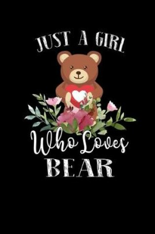 Cover of Just a Girl Who Loves Bear