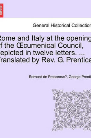 Cover of Rome and Italy at the Opening of the Cumenical Council, Depicted in Twelve Letters. ... Translated by REV. G. Prentice.