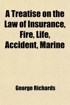 Book cover for A Treatise on the Law of Insurance; Fire, Life, Accident, Marine, with a Selection of Leading Illustrative Cases and an Appendix of Statutes and Forms