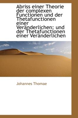 Book cover for Abriss Einer Theorie Der Complexen Functionen Und Der Thetafunctionen Einer Veranderlichen