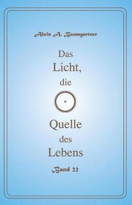 Book cover for Das Licht, die Quelle des Lebens - Band 22