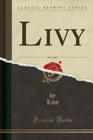 Cover of Livy, Vol. 4 of 5 (Classic Reprint)