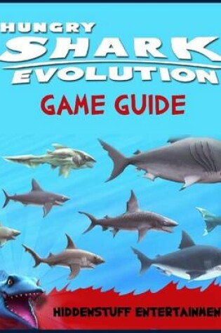 Cover of Hungry Shark Evolution Guide