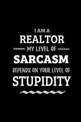 Cover of Realtor - My Level of Sarcasm Depends On Your Level of Stupidity