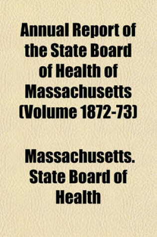 Cover of Annual Report of the State Board of Health of Massachusetts (Volume 1872-73)