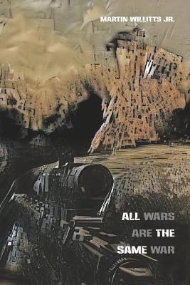 Book cover for All Wars Are the Same War