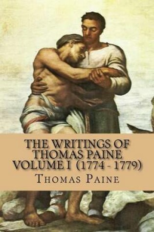 Cover of The Writings of Thomas Paine Volume I (1774 - 1779)