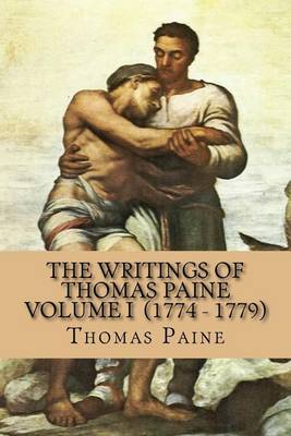 Book cover for The Writings of Thomas Paine Volume I (1774 - 1779)