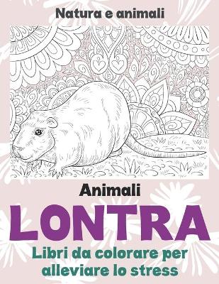 Book cover for Libri da colorare per alleviare lo stress - Natura e animali - Animali - Lontra