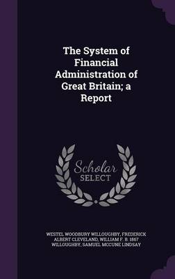 Book cover for The System of Financial Administration of Great Britain; A Report