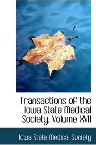 Cover of Transactions of the Iowa State Medical Society, Volume XVII