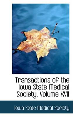 Book cover for Transactions of the Iowa State Medical Society, Volume XVII