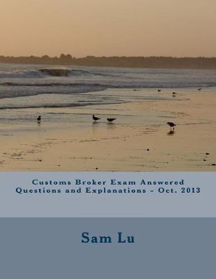 Book cover for Customs Broker Exam Answered Questions and Explanations - Oct. 2013