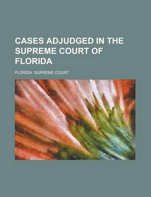 Book cover for Cases Adjudged in the Supreme Court of Florida Volume 44