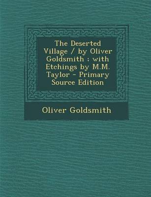 Book cover for The Deserted Village / By Oliver Goldsmith; With Etchings by M.M. Taylor - Primary Source Edition