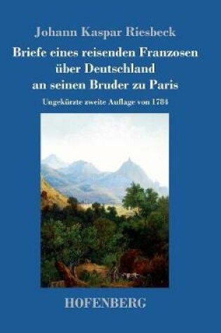 Cover of Briefe eines reisenden Franzosen über Deutschland an seinen Bruder zu Paris