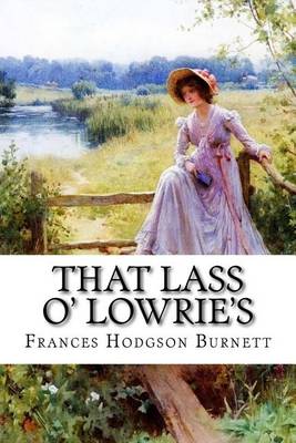 Book cover for That Lass O' Lowrie's Frances Hodgson Burnett