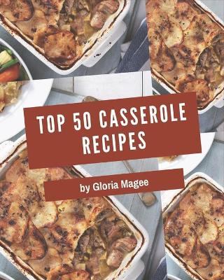 Book cover for Top 50 Casserole Recipes