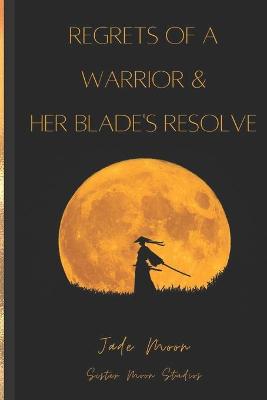 Book cover for Regrets of a Warrior and Her Blade's Resolve