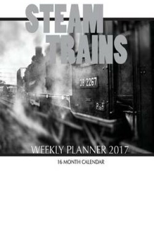 Cover of Steam Trains Weekly Planner 2017